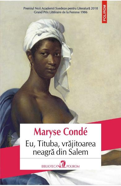 Eu, Tituba, vrajitoarea neagra din Salem - Maryse Conde, editia 2021
