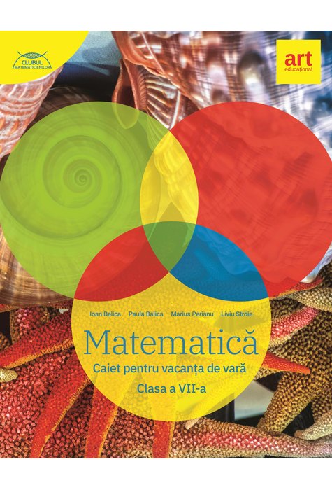 Matematica. Caiet pentru vacanta de vara. Clasa a VII-a - Marius PerianuIoan BalicaPaula BalicaLiviu Stroie