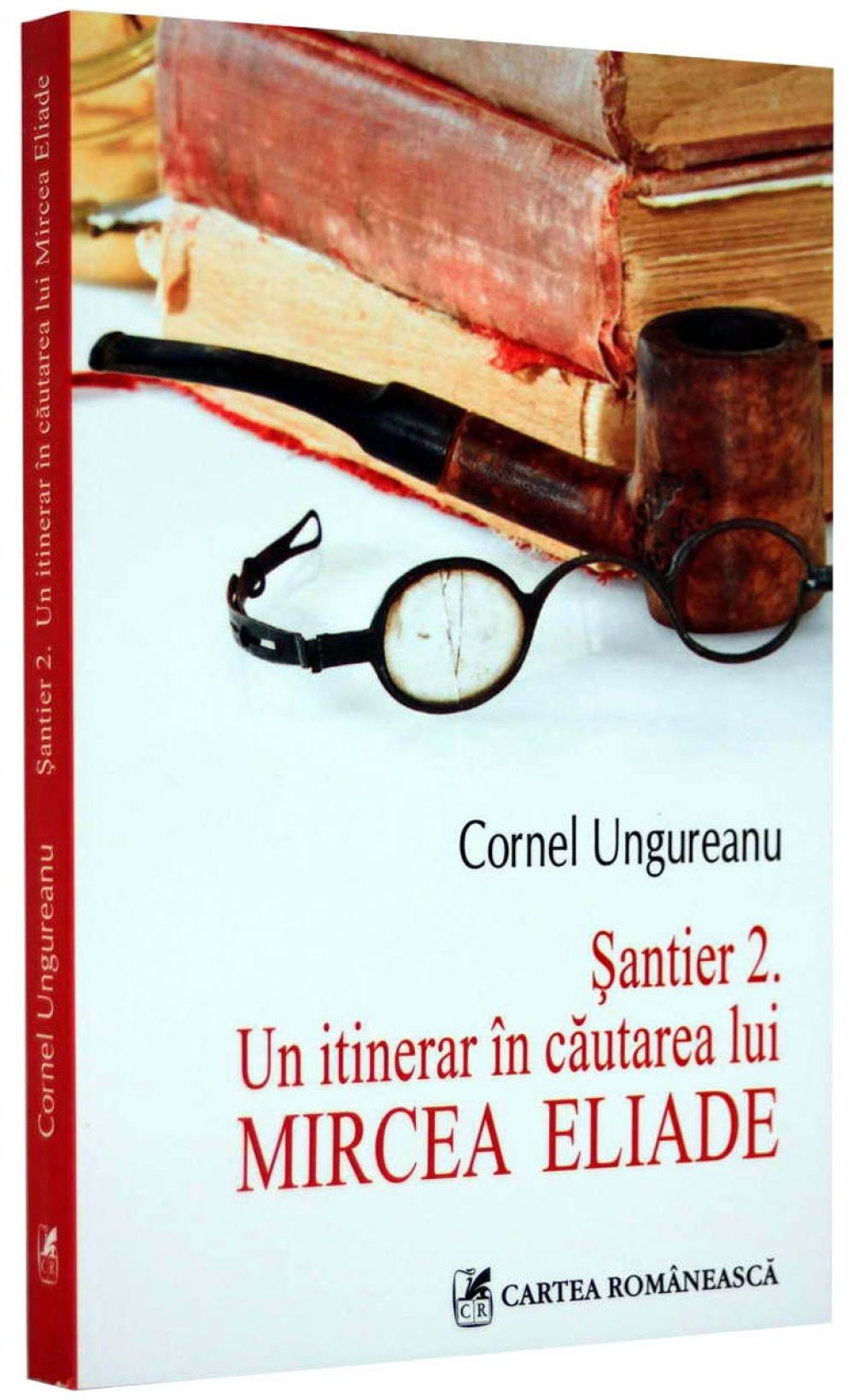 Santier 2. Un itinerar in cautarea lui Mircea Eliade - Cornel Ungureanu