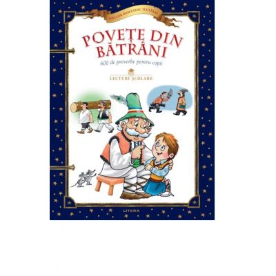 Povete din batrani. 600 de proverbe pentru copii