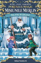Încarcă imaginea în vizualizatorul Galerie, Palatul de ghea?a. Portalul Magic ? Misiunile Merlin nr. 4
