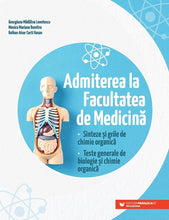 Încarcă imaginea în vizualizatorul Galerie, Admiterea la Facultatea de Medicina. Sinteze si grile de chimie organica. Teste generale de biologie si chimie organica
