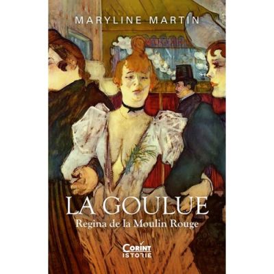 La Goulue Regina de la Moulin Rouge - Maryline Martin