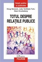 Totul despre relatiile publice, editia a-ii-a - Doug Newson, Judy Vanslyke Turk, Dean Kruckeberg