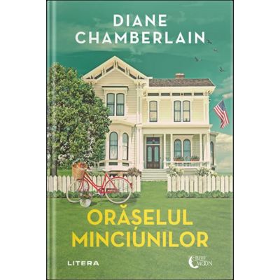 Oraselul minciunilor. Diane Chamberlain