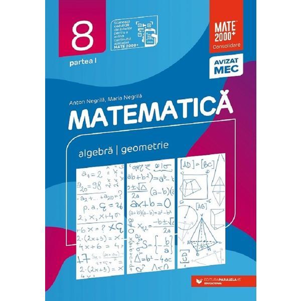 Matematica - Clasa 8 Partea 1 - Consolidare - Anton Negrila, Maria Negrila 2022-2023