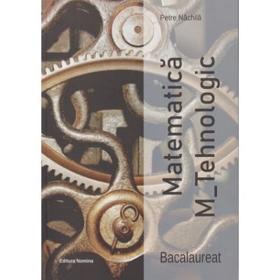 Matematica M_Tehnologic - Bacalaureat  Petre Nachila