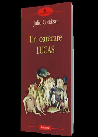 Un oarecare Lucas - Julio Cortazar