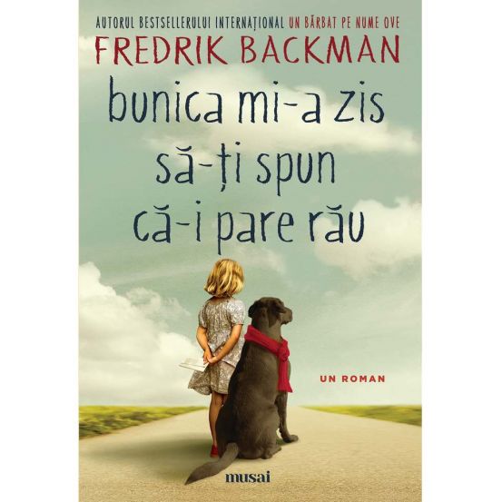 Bunica mi-a zis sa-ti spun ca-i pare rau [cartile musai, 2020] , Frederik Backman