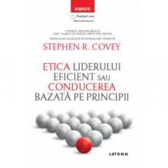 Etica liderului eficient. Conducerea bazata pe principii, Stephen R. Covey