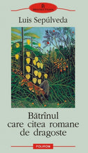 Încarcă imaginea în vizualizatorul Galerie, Batranul care citea romane de dragoste - Luis Sep?lveda
