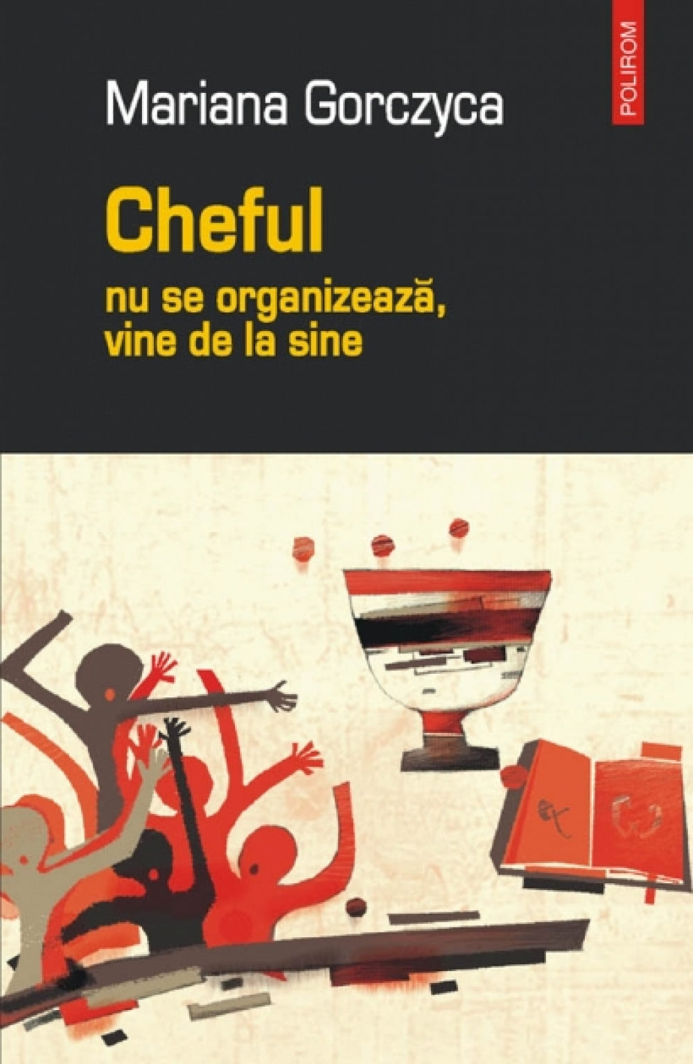 Cheful nu se organizeaza, vine de la sine - Mariana Gorczyca