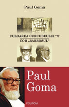 Încarcă imaginea în vizualizatorul Galerie, Culoarea curcubeului ?77. Cod ?Barbosul? - Paul Goma

