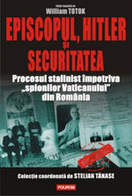 Încarcă imaginea în vizualizatorul Galerie, Episcopul, Hitler si Securitatea - William Totok
