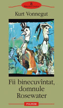 Încarcă imaginea în vizualizatorul Galerie, Fii binecuvantat, domnule Rosewater - Kurt Vonnegut
