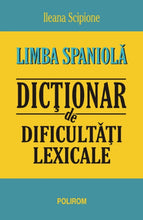 Încarcă imaginea în vizualizatorul Galerie, Limba spaniola. Dictionar de dificultati lexicale - Ileana Scipione
