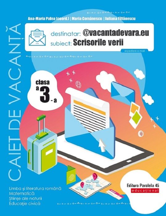 Scrisorile verii - Clasa 3 - Caiet de vacanta - Ana-Maria Palea, Maria Comanescu, Iuliana Filfanescu