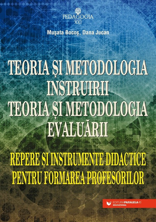 Teoria si metodologia instruirii. Toria si metodologia evaluarii. Editia 5 - Musata Dacia-Bocos, Dana Jucan