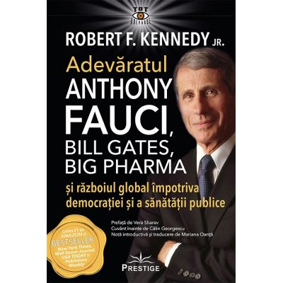 Adevaratul Anthony Fauci, Bill Gates, Big Pharma si razboiul global impotriva democratiei si sanatatii publice, Robert F. Kennedy Jr