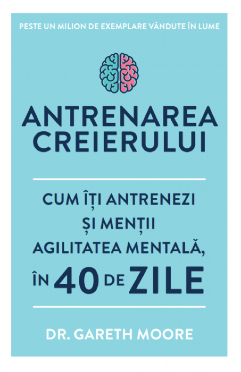 Antrenarea creierului Dr. Gareth Moore