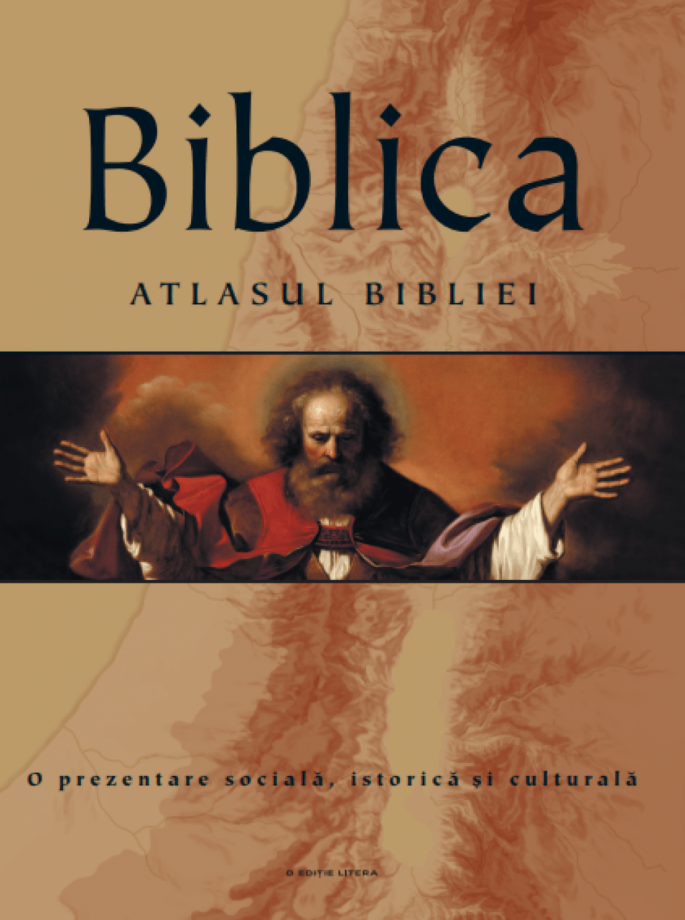 Biblica. Atlasul Bibliei. O prezentare social?, istoric? si cultural?
