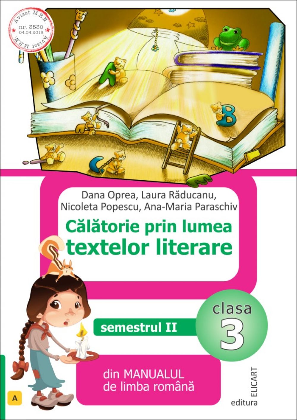 Calatorie prin lumea textelor literare - Clasa 3 Sem.2. Varianta A - Dana Oprea, Laura Raducanu