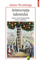 Încarcă imaginea în vizualizatorul Galerie, Aristocratia talentului, Adrian Wooldridge
