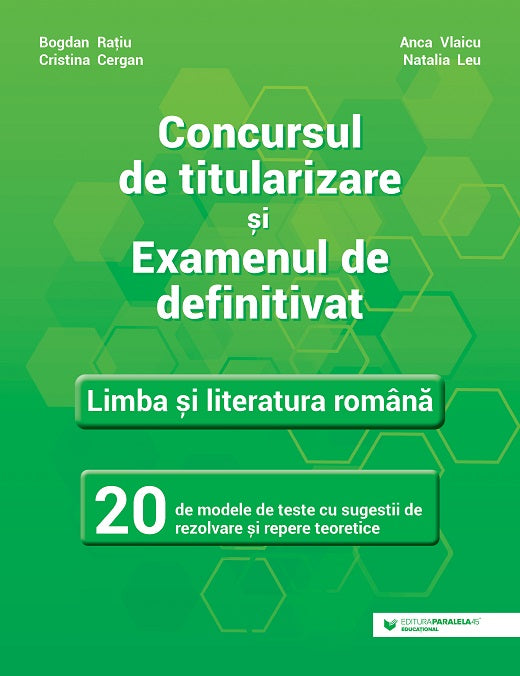 Concursul de titularizare si examenul de definitivat Limba si literatura romana 20 de modele de teste cu sugestii de rezolvare si repere teoretice, Cristina Cergan