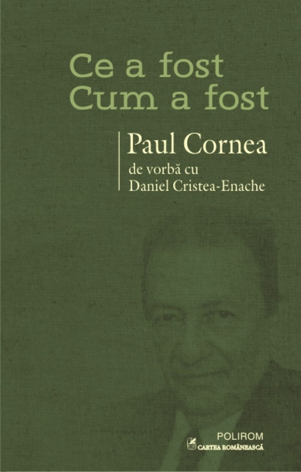 Ce a fost ? cum a fost. Paul Cornea de vorb? cu Daniel Cristea-Enache