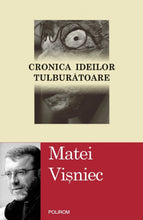 Încarcă imaginea în vizualizatorul Galerie, Cronica ideilor tulburatoare sau despre lumea contemporana ca enigma si amaraciune
