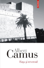 Încarcă imaginea în vizualizatorul Galerie, Fata si reversul - Albert Camus
