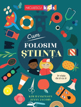 Încarcă imaginea în vizualizatorul Galerie, Cum folosim stiinta in viata de zi cu zi, Kim Hankinson, Jenny Jacoby

