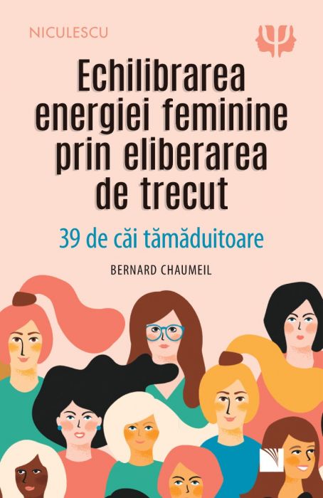 Echilibrarea energiei feminine prin eliberarea de trecut - Bernard Chaumeil