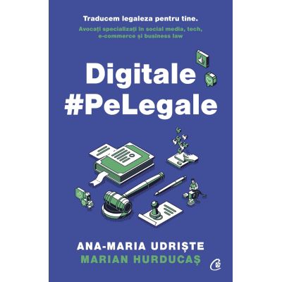 Digitale pe Legale, de Ana-Maria Udriste, Marian Hurducas