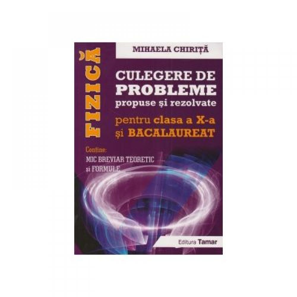 Culegere de probleme propuse si rezolvate pentru clasa10 si Bacaleureat - Mihaela Chirita