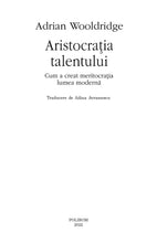 Încarcă imaginea în vizualizatorul Galerie, Aristocratia talentului, Adrian Wooldridge
