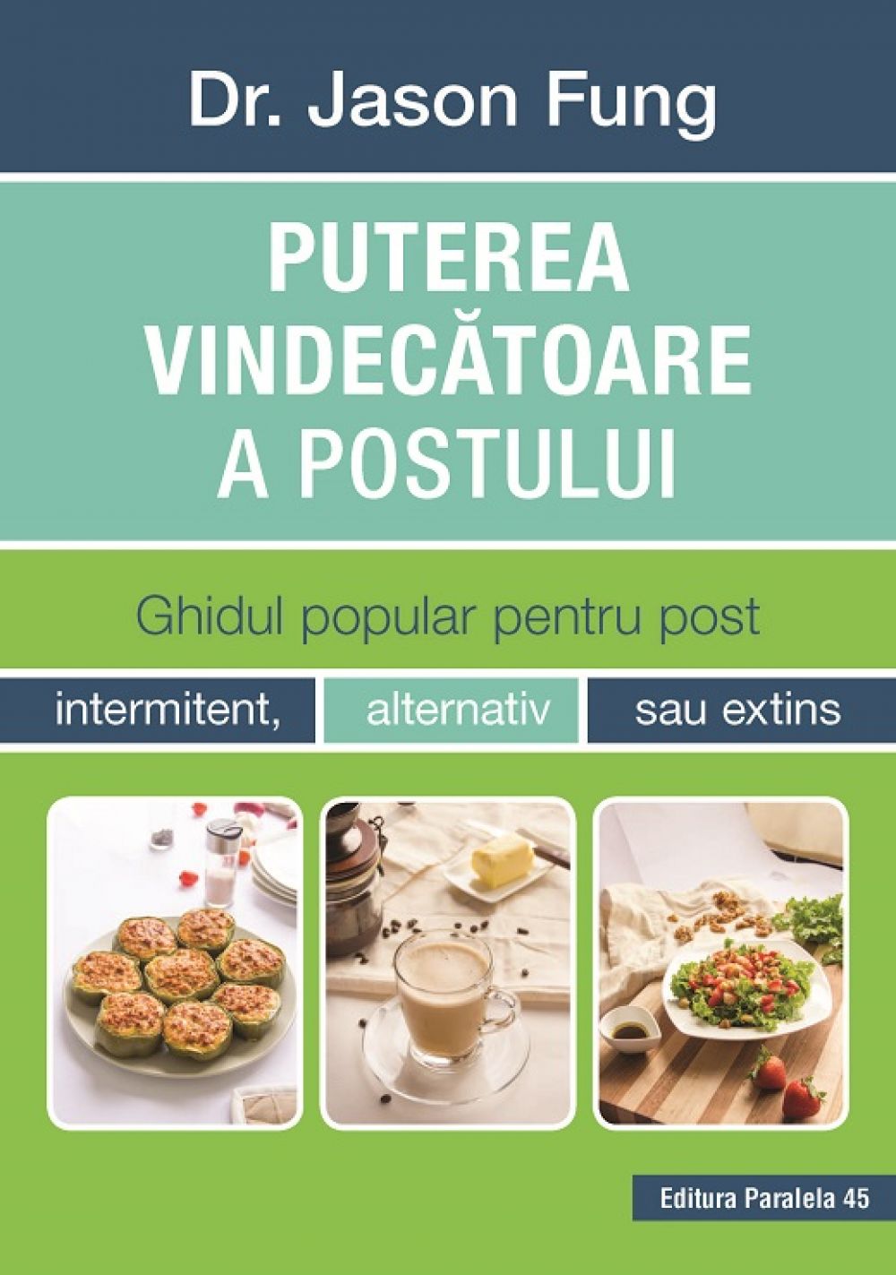 Puterea vindec?toare a postului. Ghidul popular pentru post intermitent, alternativ sau extins