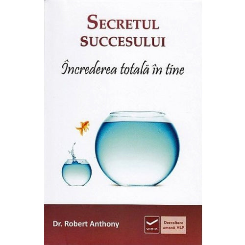 Secretul succesului - Increderea totala in tine - Dr. Robert Anthony