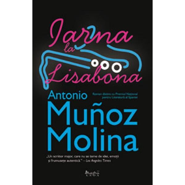 Iarna la Lisabona - Antonio Munoz Molina - Ed. Polirom