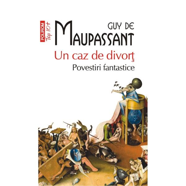 Un caz de divort - Guy De Maupassant - Ed. Polirom