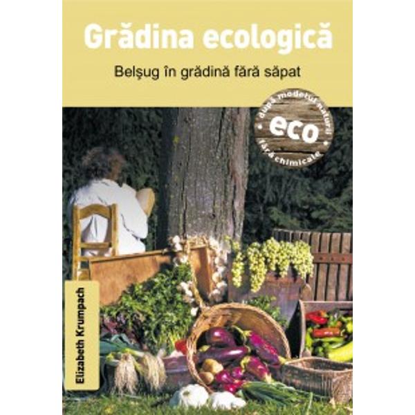 Gradina ecologica - Belsug in gradina fara sapat - Elizabeth Krumpach - Ed Casa