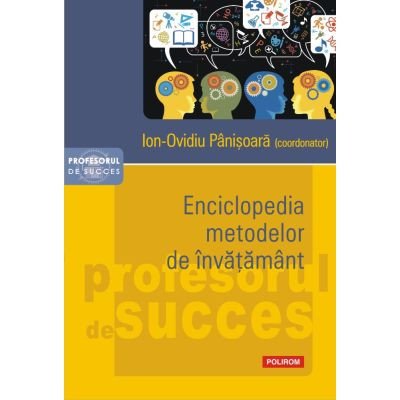 Enciclopedia metodelor de invatamant - Ion-Ovidiu Panisoara, ed 2022