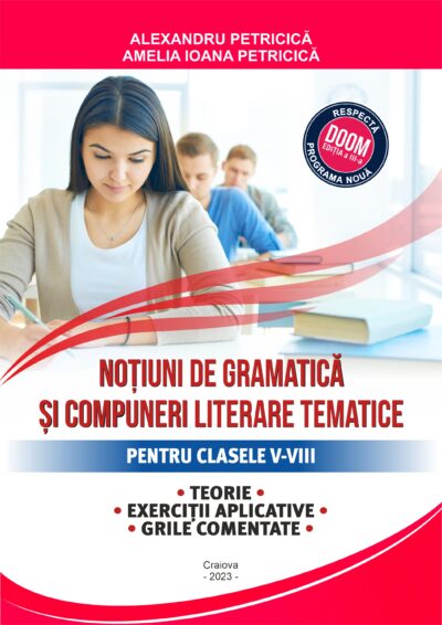 Notiuni de gramatica si compuneri literare tematice pentru clasele V-VIII. Teorie, exercitii aplicative, grile comentate, editia III-a