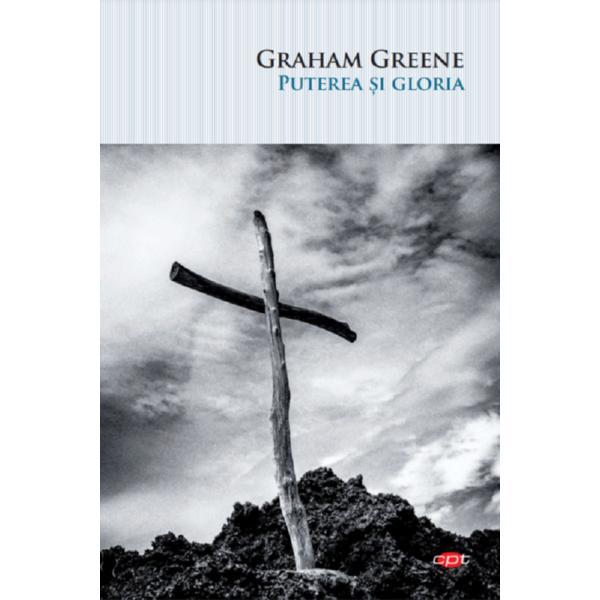 Puterea si gloria, Graham Greene. Carte pentru toti. Vol 242