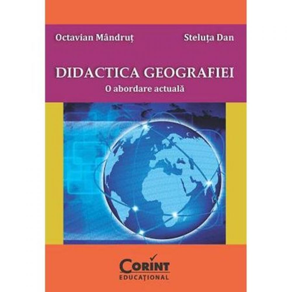 Didactica geografiei - Editia 2014. O abordare actuala - Octavian Mandrut, Steluta Dan