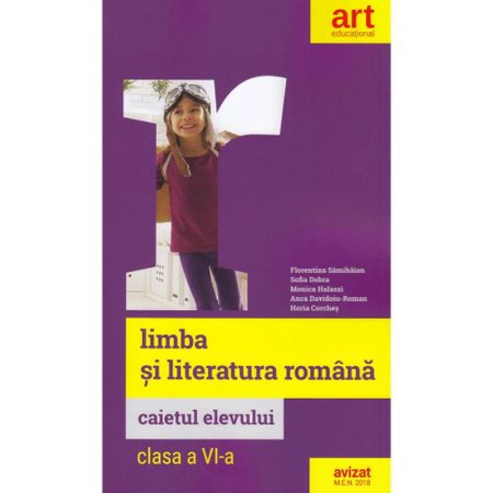 Caietul elevului - Limba si literatura romana - Clasa a VI-a - Florentina Samihaian,Sofia Dobra,Monica Halaszi,Anca Davidoiu-Roman,Horia Corches