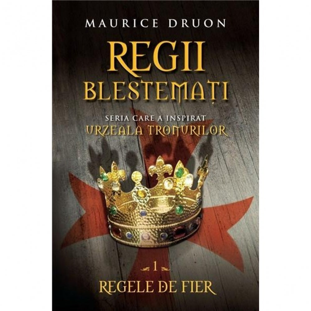 Regii blestemati. Regele de fier (vol. 1) - Maurice Druon