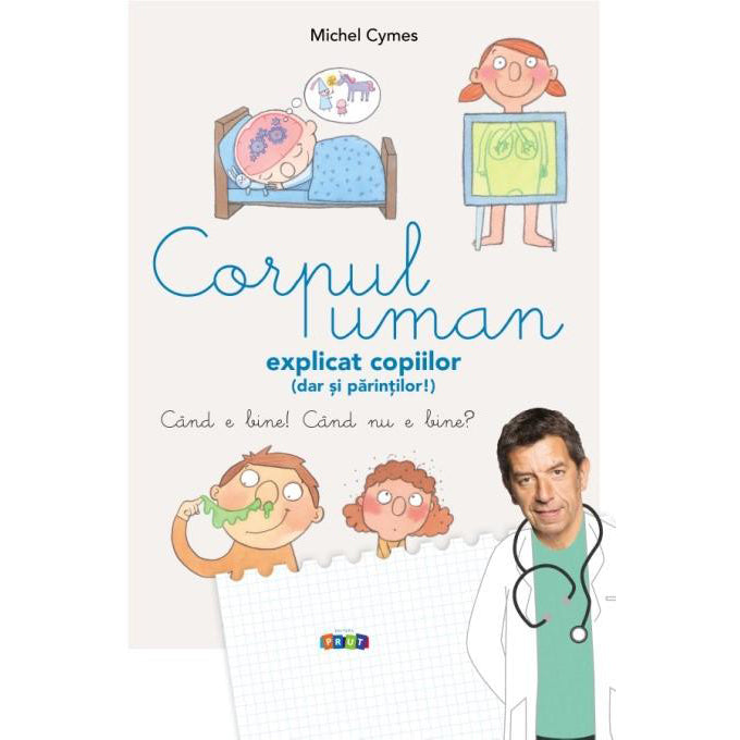 Corpul uman explicat copiilor (dar si parintilor!), Michel Cymes