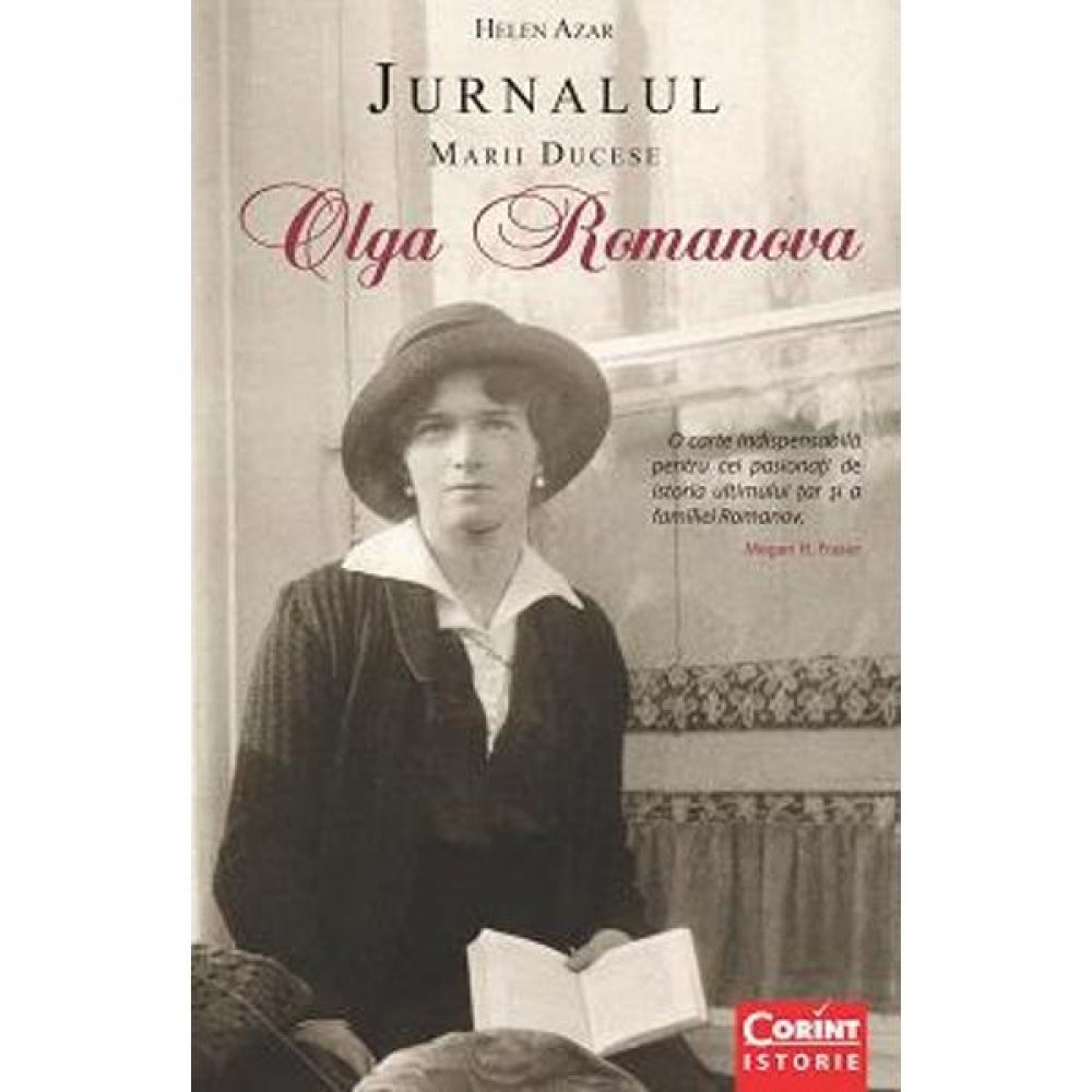 Jurnalul marii ducese Olga Romanova. Martor regal al revolutiei ruse - Helen Azar