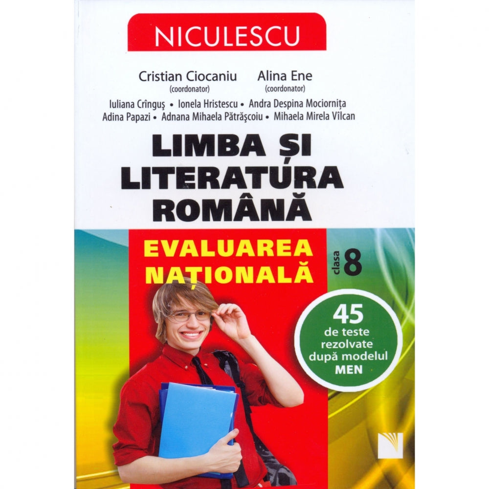 Limba si literatura romana. Evaluarea nationala. 45 de teste rezolvate dupa modelul MEN - Cristian Ciocaniu, Alina Ene si colectiv